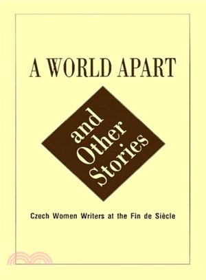 A World Apart and Other Stories ― Czech Women Writers at the Fin de Siecle