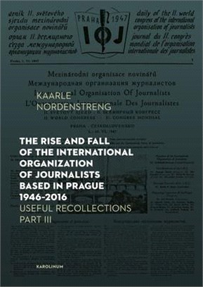 The Rise and Fall of the International Organization of Journalists Based in Prague 1946-2016: Useful Recollections Part III