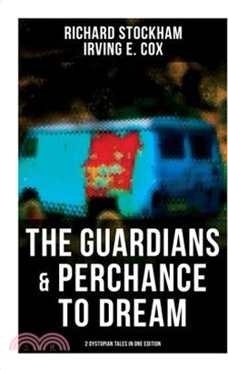 The Guardians & Perchance to Dream (2 Dystopian Tales in One Edition): Science Fiction Novellas