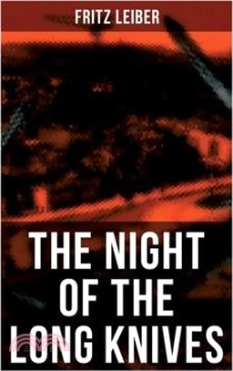 The Night of the Long Knives: Apocalyptic Holocaust Saga