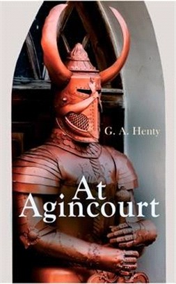 At Agincourt: Historical Novel - The Battle of Agincourt: A Tale of the White Hoods of Paris