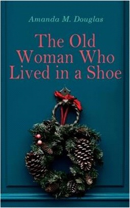 The Old Woman Who Lived in a Shoe: Christmas Classic: There's No Place Like Home