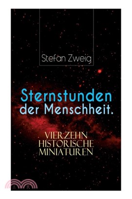 Sternstunden der Menschheit. Vierzehn historische Miniaturen