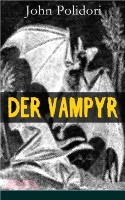 Der Vampyr：Die erste Vampirerz hlung der Weltliteratur (Horror-Klassiker)