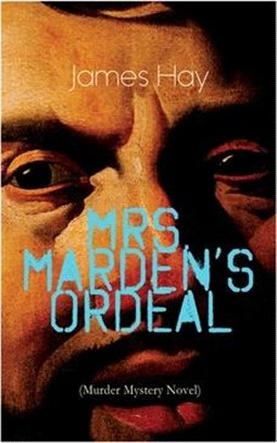 Mrs. Marden's Ordeal (Murder Mystery Novel): Thriller Classic