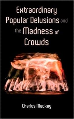 Extraordinary Popular Delusions and the Madness of Crowds: Vol.1-3