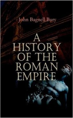 A History of the Roman Empire: From its Foundation to the Death of Marcus Aurelius: 27 B.C. - 180 A.D.