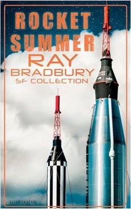 Rocket Summer: Ray Bradbury SF Collection (Illustrated): Space Stories: Jonah of the Jove-Run, Zero Hour, Rocket Summer, Lorelei of t