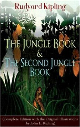 The Jungle Book & The Second Jungle Book: (Complete Edition with the Original Illustrations by John L. Kipling)