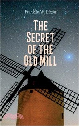 The Secret of the Old Mill: Adventure & Mystery Novel (the Hardy Boys Series)