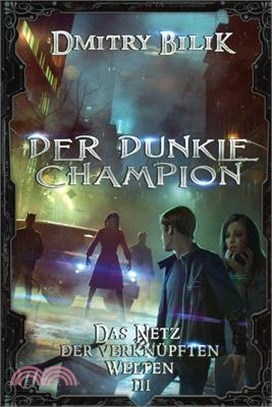 Der dunkle Champion (Das Netz der verknüpften Welten Buch 3): LitRPG-Serie