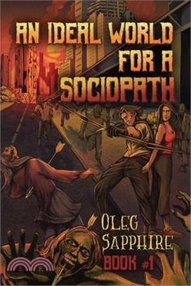 An Ideal World for a Sociopath (Book 1): A LitRPG Apocalypse Adventure Series