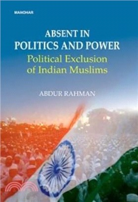 Abdent in politics and power：Political exclusion of Indian Muslims