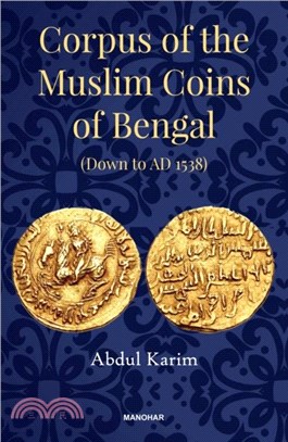 Corpus of the Muslim Coins of Bengal：Down to AD 1538