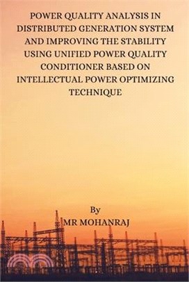 Power Quality Analysis in Distributed Generation System and Improving the Stability Using Unified Power Quality Conditioner Based on Intellectual Powe