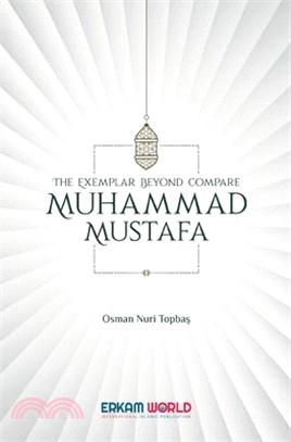 The Exemplar beyond Compare - Muhammad Mustafa