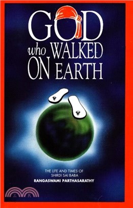 God Who Walked on Earth：The Life & Times of Shirdi Sai Baba
