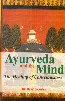 Ayurveda and the Mind：The Healing of Consciousness