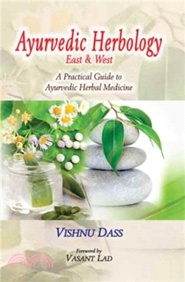 Ayurvedic Herbology East and West：A Practical Guide to Ayurvedic Herbal Medicine