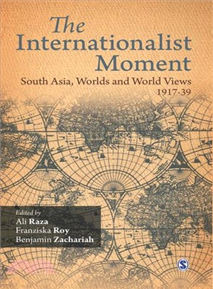 The Internationalist Moment ― South Asia, Worlds, and World Views 1917 - 39