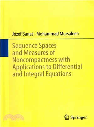 Sequence Spaces and Measures of Noncompactness With Applications to Differential and Integral Equations