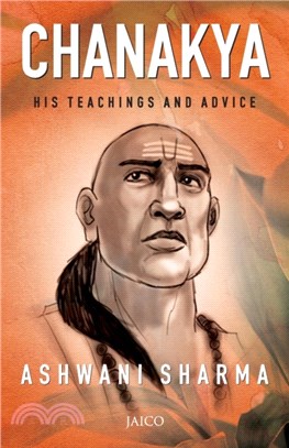 Chanakya：His Teachings and Advice