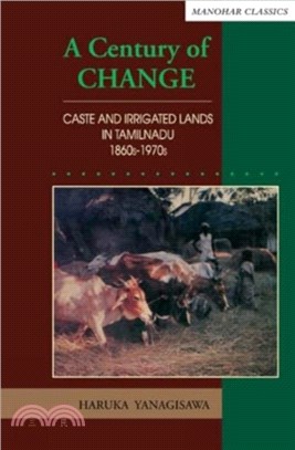 A century of change：Caste and irrigated lands in Tamilnadu, 1860s-1970s
