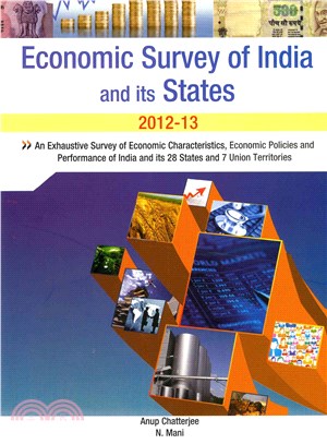 Economic Survey of India and Its States, 2012-13 ― An Exhaustive Survey of Economic Characteristics, Economic Policies and Performance of India and Its 28 States and 7 Union Territories