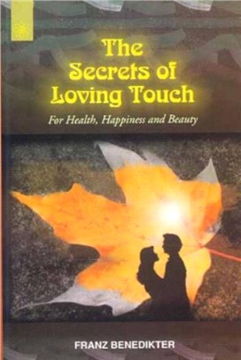 The Secrets of Loving Touch：For Health, Happiness and Beauty