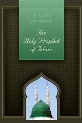 Selected Sayings of The Holy Prophet of Islam
