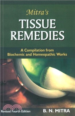 Tissue Remedies：A Compilation from Biochemic & Homeopathic Works -- Revised 4th Edition