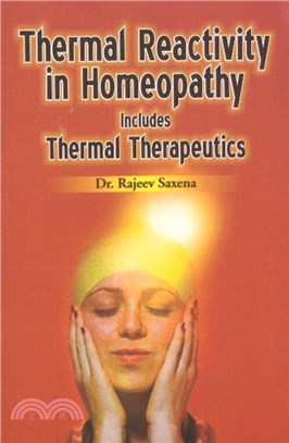 Thermal Reactivity in Homeopathy：Includes Thermal Therapeutics