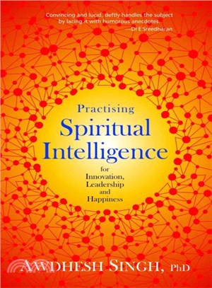 Practising Spiritual Intelligence ─ For Innovation, Leadership and Happiness