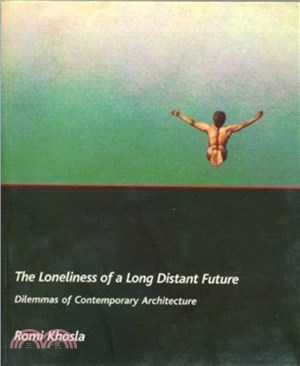 The Loneliness of a Long-Distant Future - Dilemmas of Contemporary Architecture