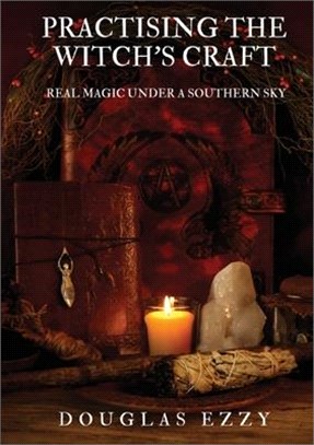 Practising the Witch's Craft: Real Magic Under a Southern Sky