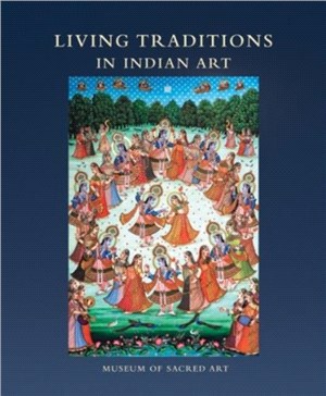 Living Traditions in Indian Art - Museum of Sacred Art