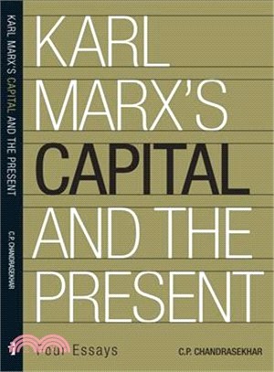 Karl Marx’s ‘Capital’ and the Present : Four Essays