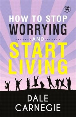 How To Stop Worrying & Start Living