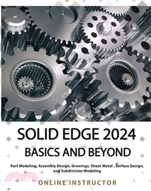 Solid Edge 2024 Basics and Beyond (COLORED): A Comprehensive Guide to 3D Modeling and Design Concepts for Students and Engineers