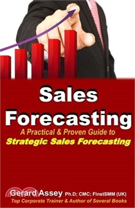 Sales Forecasting: A Practical & Proven Guide to Strategic Sales Forecasting: Sales Forecasting Strategies, Accurate Sales Predictions, F