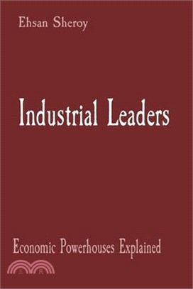 Industrial Leaders: Economic Powerhouses Explained