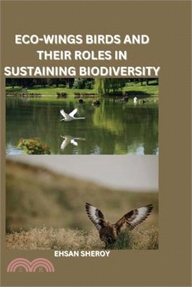 Eco-Wings: Birds and Their Roles in Sustaining Biodiversity