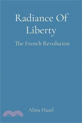 Radiance Of Liberty: The French Revolution