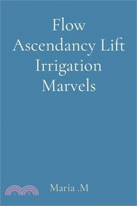 Flow Ascendancy Lift Irrigation Marvels