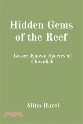 Hidden Gems of the Reef: Lesser-Known Species of Clownfish