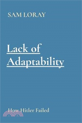 Lack of Adaptability: How Hitler Failed