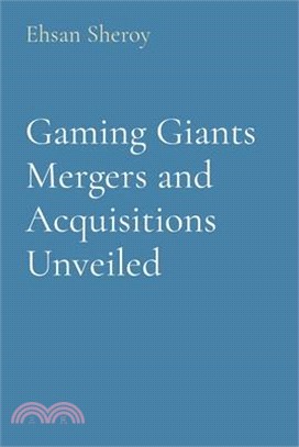 Gaming Giants Mergers and Acquisitions Unveiled