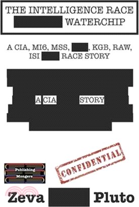 The Intelligence Race Waterchip: A CIA, MI6, MSS, KGB, KGB, RAW, ISI Race Story