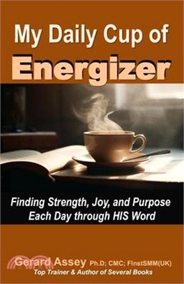 My Daily Cup of Energizer: Finding Strength, Joy, and Purpose Each Day through HIS Word: #Christian living #Daily devotional #Spiritual growth $F