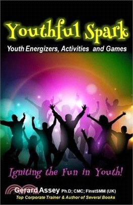 Youthful Spark: Youth Energizers, Activities and Games-Igniting the Fun in Youth: #Youth activities #Youth games #Icebreakers for yout